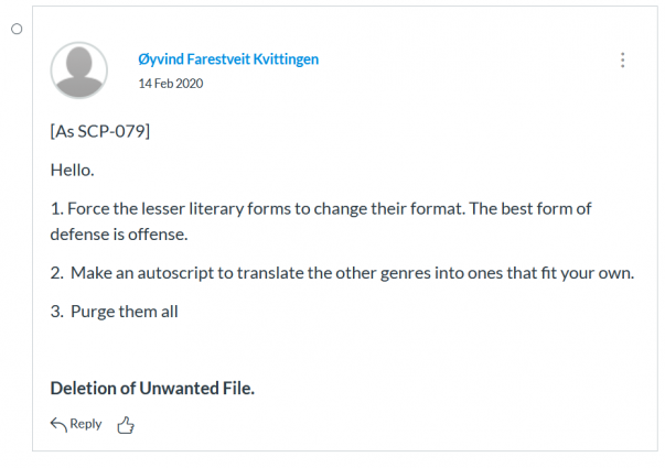 Screenshot of class participation of the netprov. Post from Oyvind Farestveit Kvittingen on 14 February 2020, as SCP-079. Text on screenshot reads Hello. 1. Force the lesser literary forms to change their format. The best form of defense is offense. 2.  Make an autoscript to translate the other genres into ones that fit your own. 3.  Purge them all. Deletion of Unwanted File.