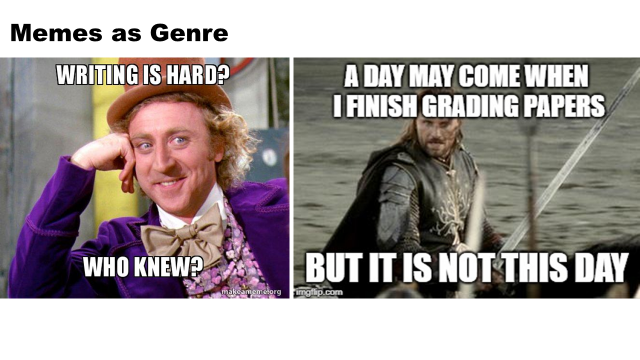 Workshop slide with two familiar writing and grading memes: (1) an image of Willy Wonka with the text 'Writing is hard? Who knew?' overlaid; and (2) an image from Game of Thrones with the text 'A day may come when I finish grading papers, but it is not this day' overlaid.